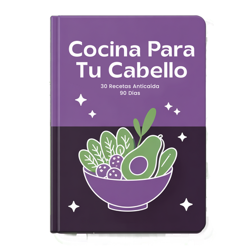 Cocina Para Tu Cabello: 30 Recetas Anticaída